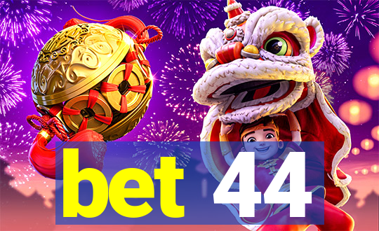 bet 44